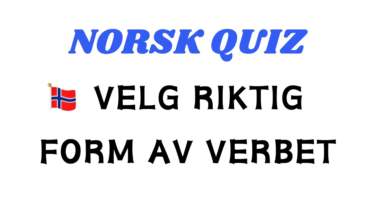 Norsk Quiz | Velg Riktig Form av Verbet