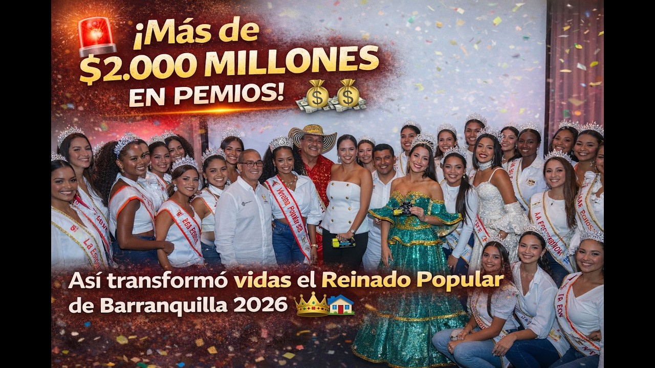 🚨¡Más de $2.000 MILLONES en premios! Así transformó vidas el Reinado Popular de Barranquilla 2026 👑🏡
