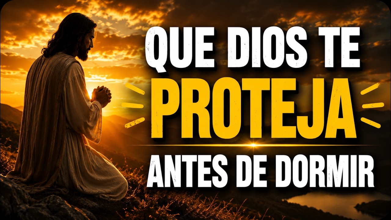 🌙🙏 QUE DIOS TE PROTEJA CON ESTA ORACIÓN PODEROSA 😴✨