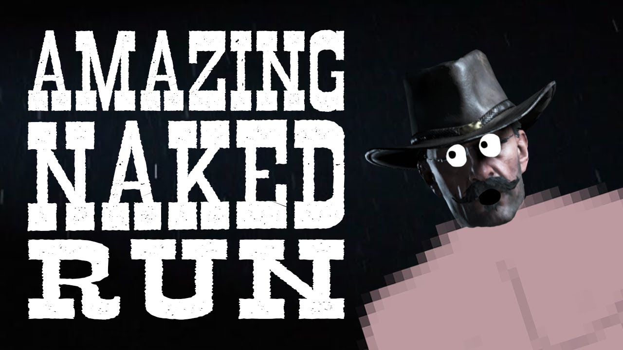 Amazing Naked Run. No weapons, tools or consumables.