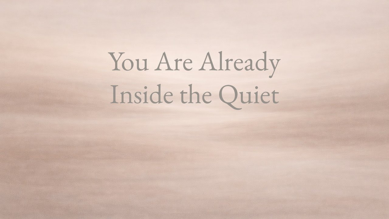 177 You Are Already Inside the Quiet