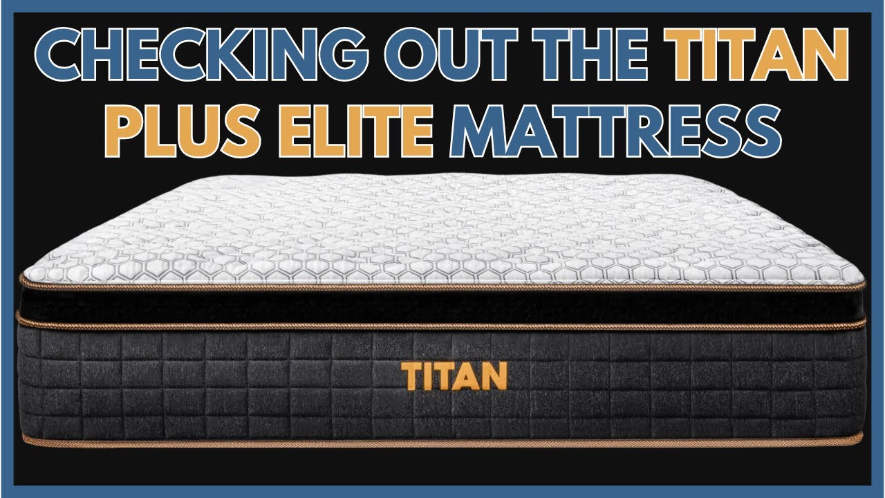 Checking Out The Titan Plus Elite Mattress with Sleepy Joe's Mattress