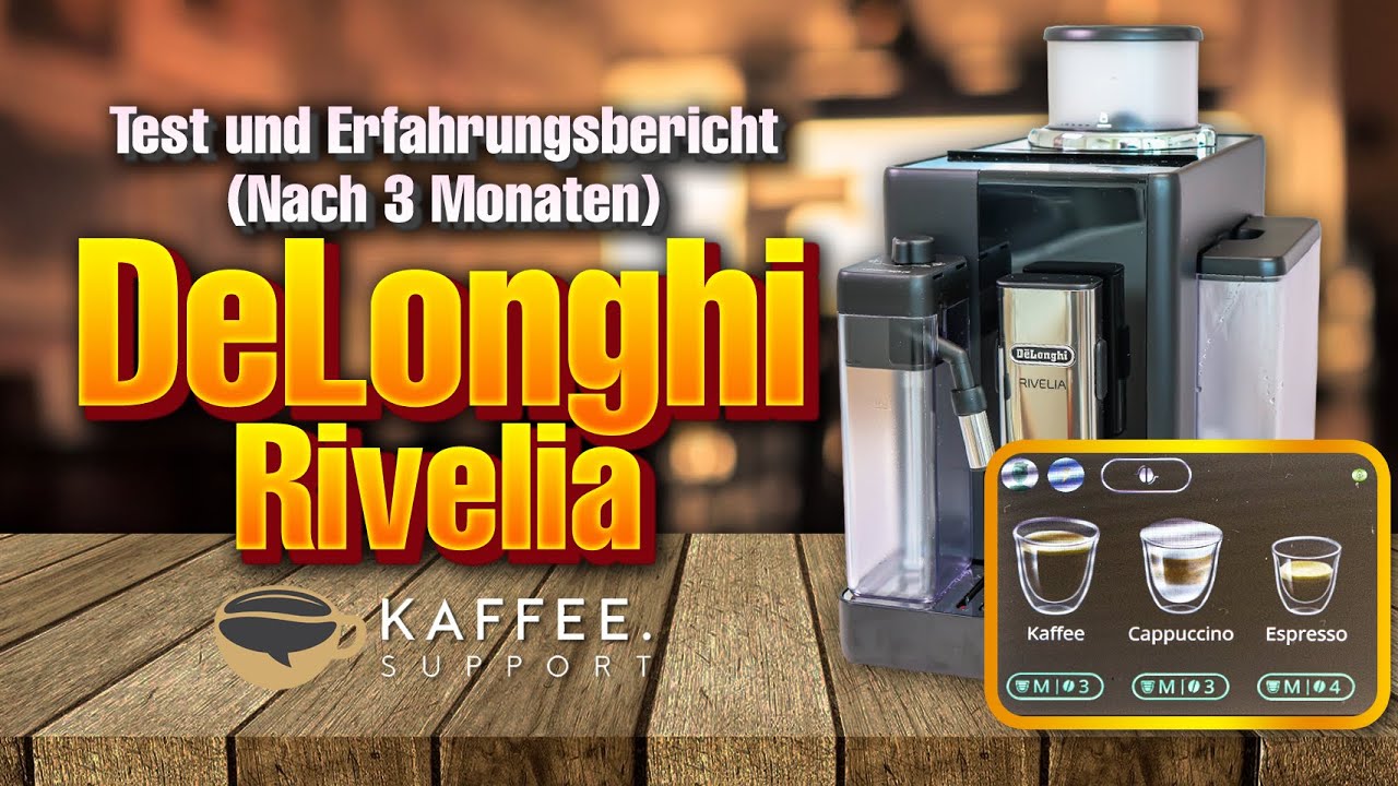 DeLonghi Rivelia Test und Erfahrungsbericht (nach 3 Monaten)