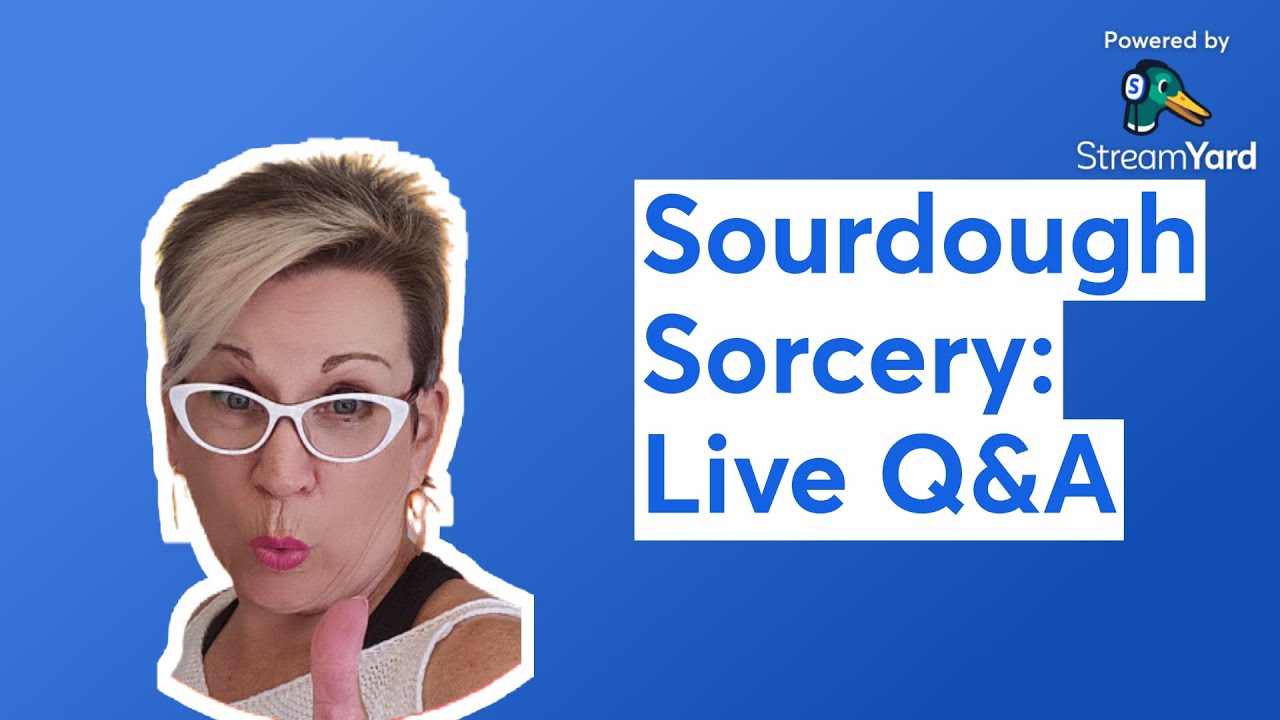Sourdough Sorcery: Live Q&A