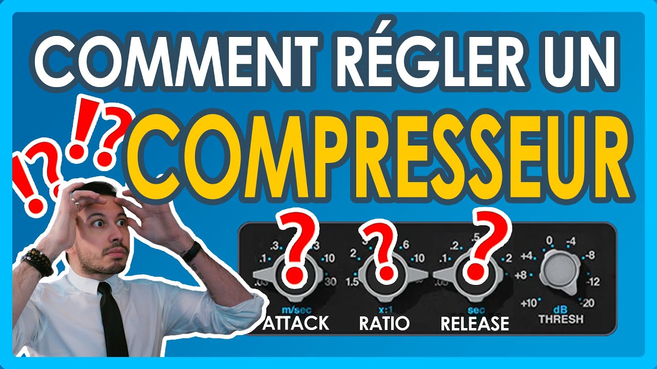 Comment Régler Un Compresseur - Les Réglages Qui Marchent !