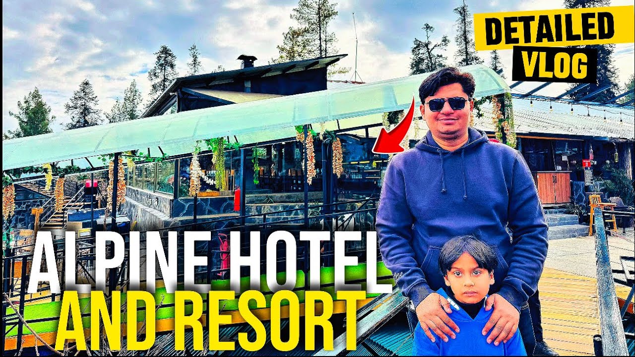 Alpine Hotel & Resort, Nathiagali complete review 