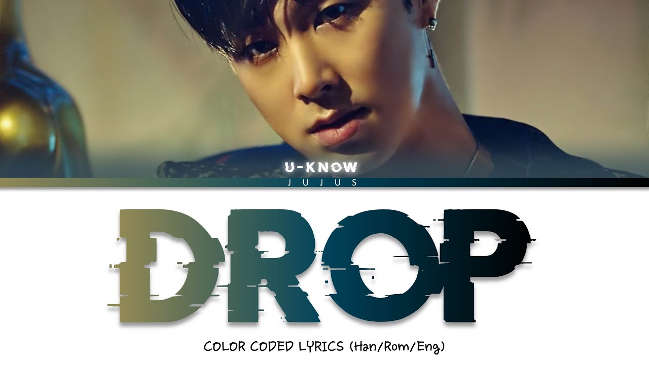 U-Know Yunho (유노윤호) – DROP [Color Coded Lyrics Han/Rom/Eng] #yunho #tvxq #colorcoded
