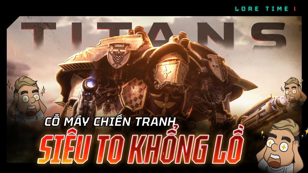 Robot Chiến Tranh TITAN Bự & Mạnh Cỡ Nào? [WARHAMMER 40K]
