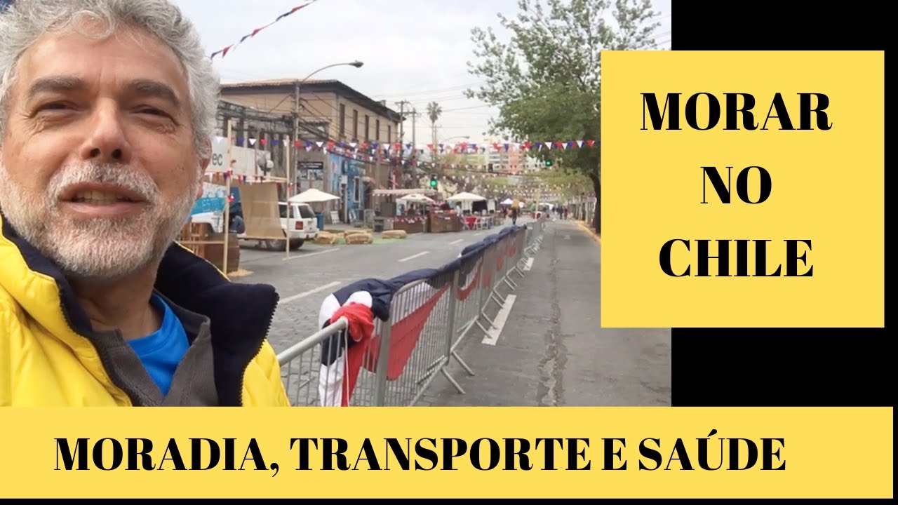 MORAR NO CHILE:  Moradia, transporte e saúde.