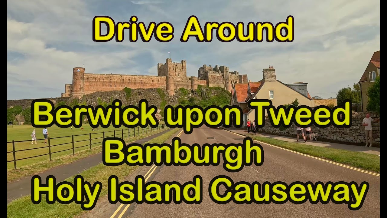 A Drive around Berwick upon Tweed / Bamburgh / Holy Island Causeway