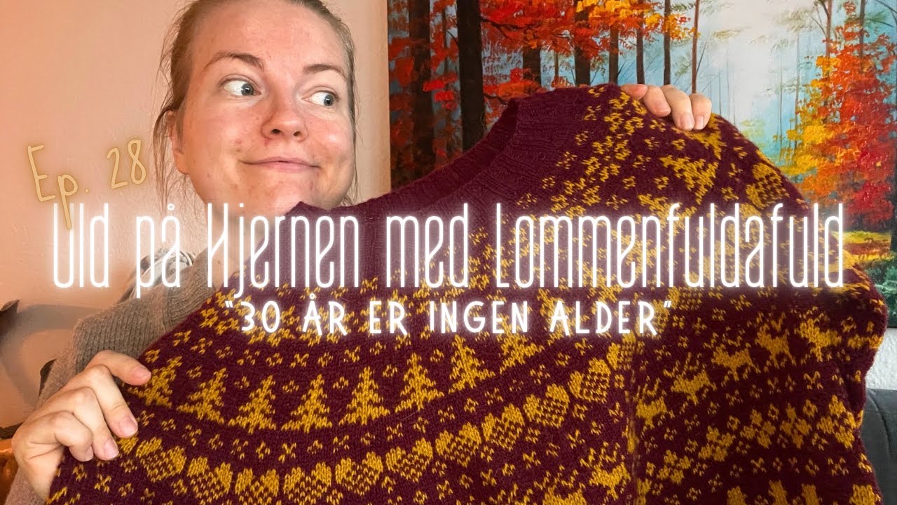 Episode 28: “30 år er ingen alder” - ULD PÅ HJERNEN med Lommenfuldafuld