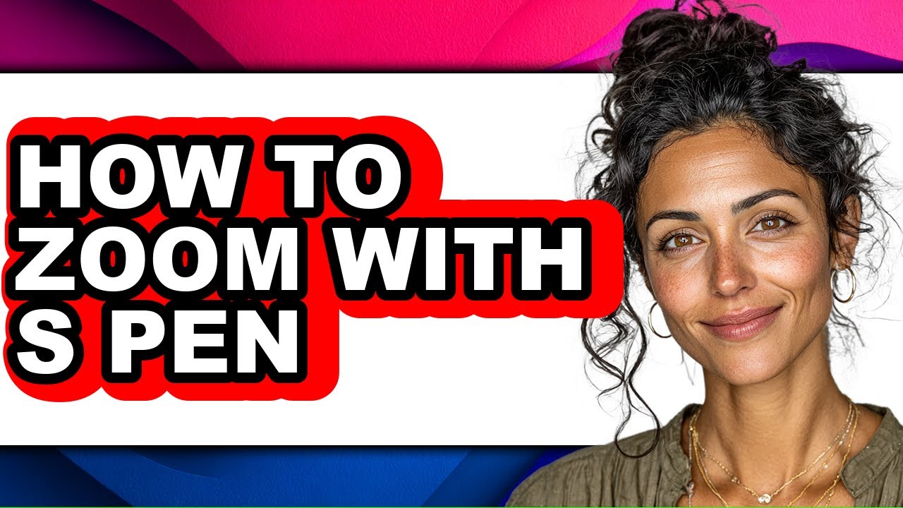 How to Zoom with S Pen - Easy Guide