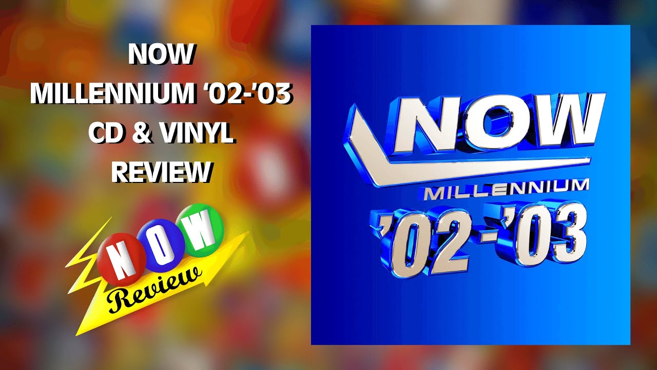 Now Millennium '02-'03 (CD & Vinyl) | The NOW Review