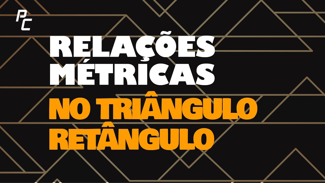 Relações Métricas no Triângulo Retângulo