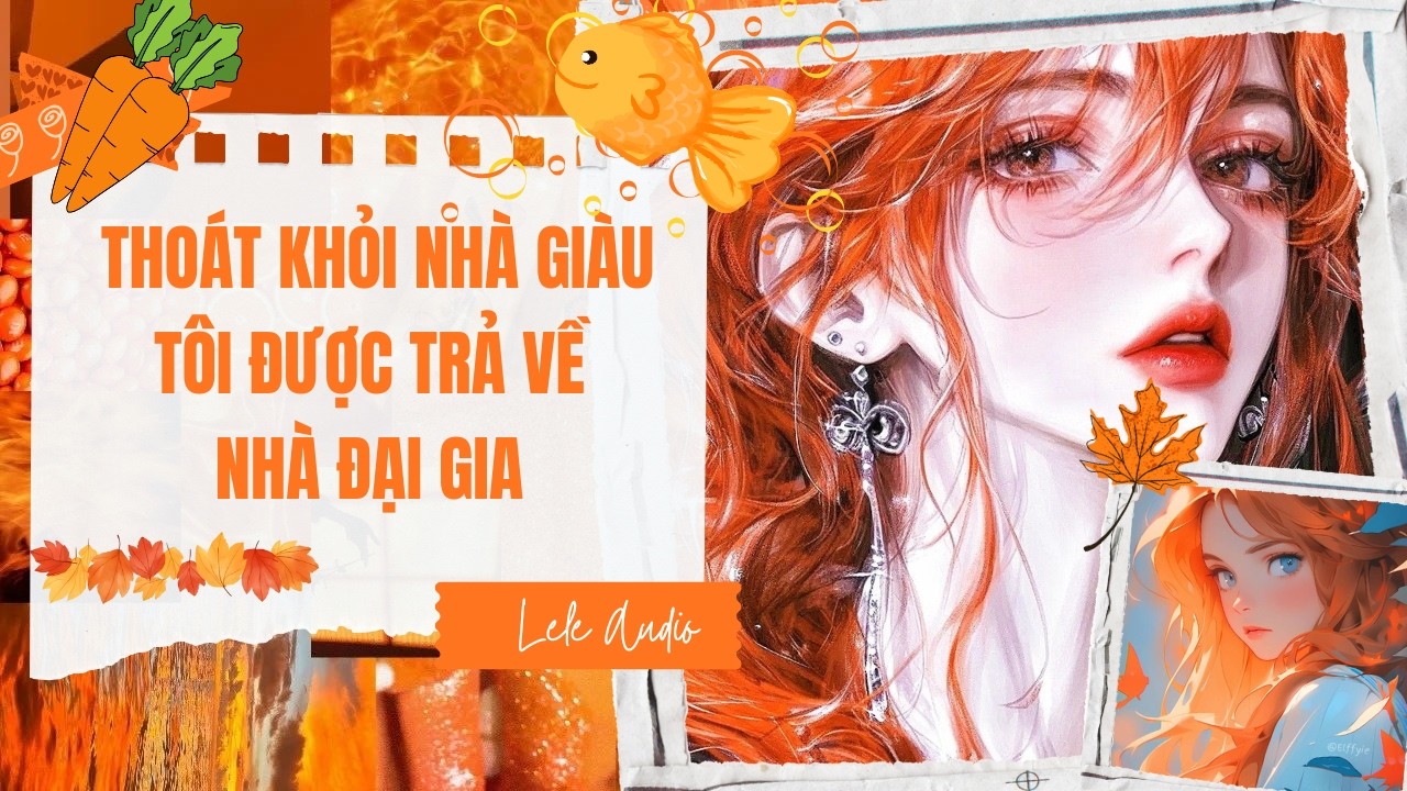 [TRUYỆN AUDIO] [FULL] THOÁT KHỎI NHÀ GIÀU TÔI ĐƯỢC TRẢ VỀ NHÀ ĐẠI GIA || Lele Audio