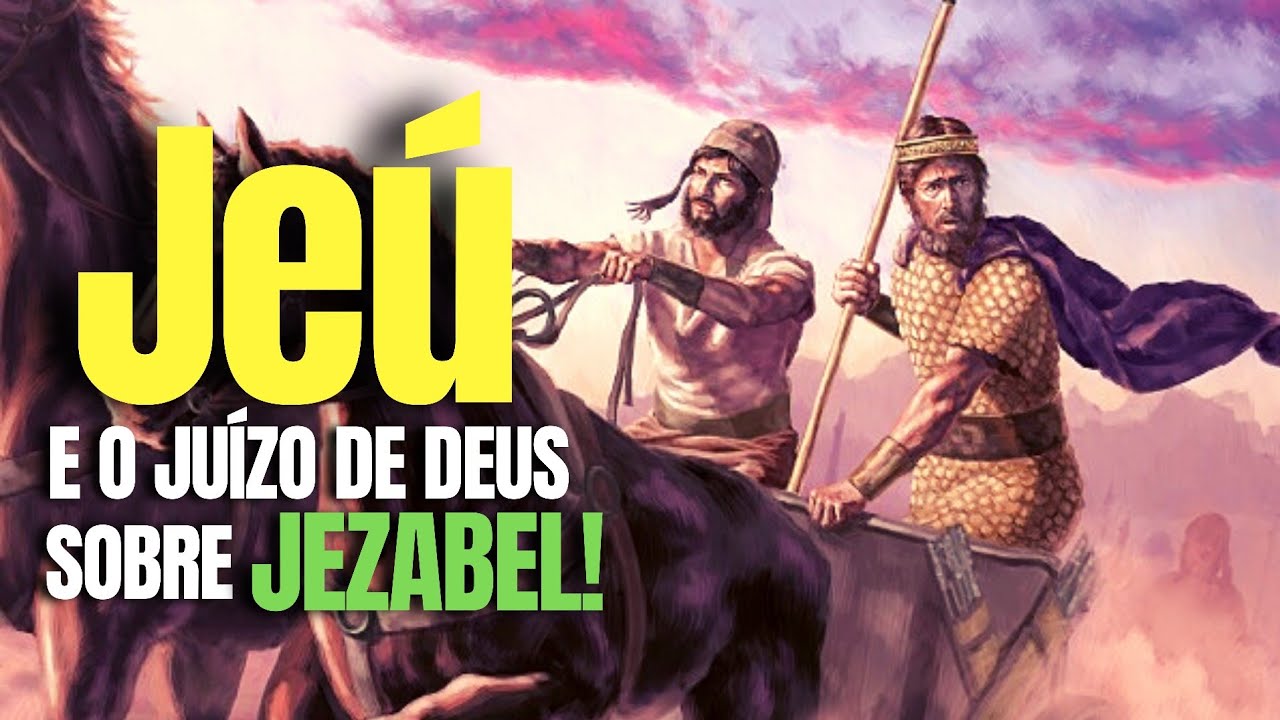 Quem foi o rei JEÚ na Bíblia? | A história do rei Jeú | O que ela nos ensina?