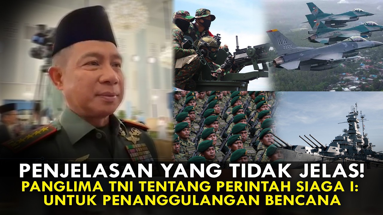 PENJELASAN YANG TIDAK JELAS! PANGLIMA TNI TENTANG PERINTAH SIAGA I: UNTUK PENANGGULANGAN BENCANA