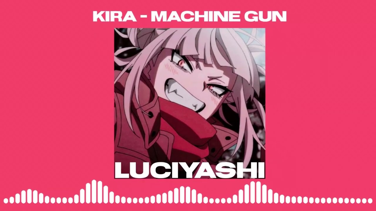 Kira - Machine Gun (sped up) ft. Gumi