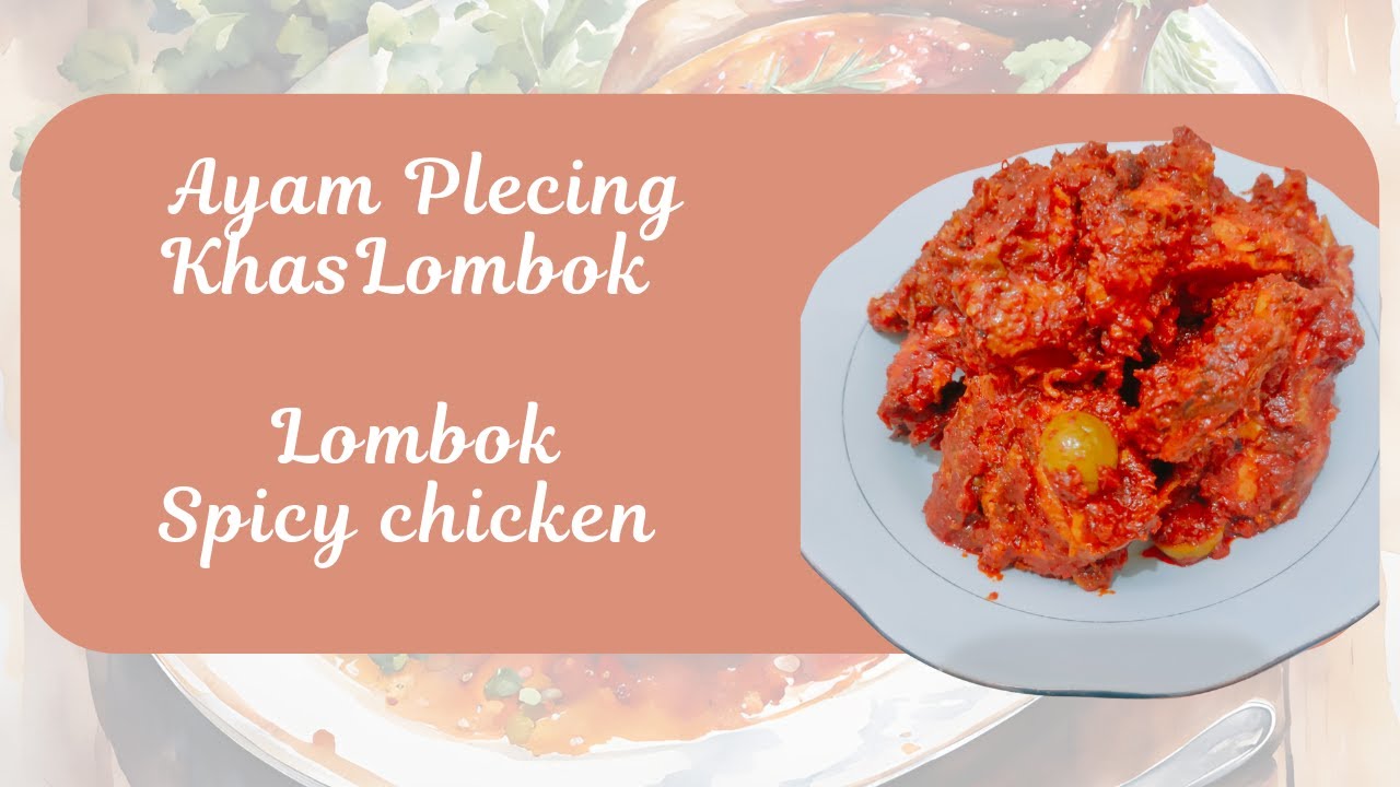 Ayam Plecing Khas Lombok (Lombok  Spicy Chicken)