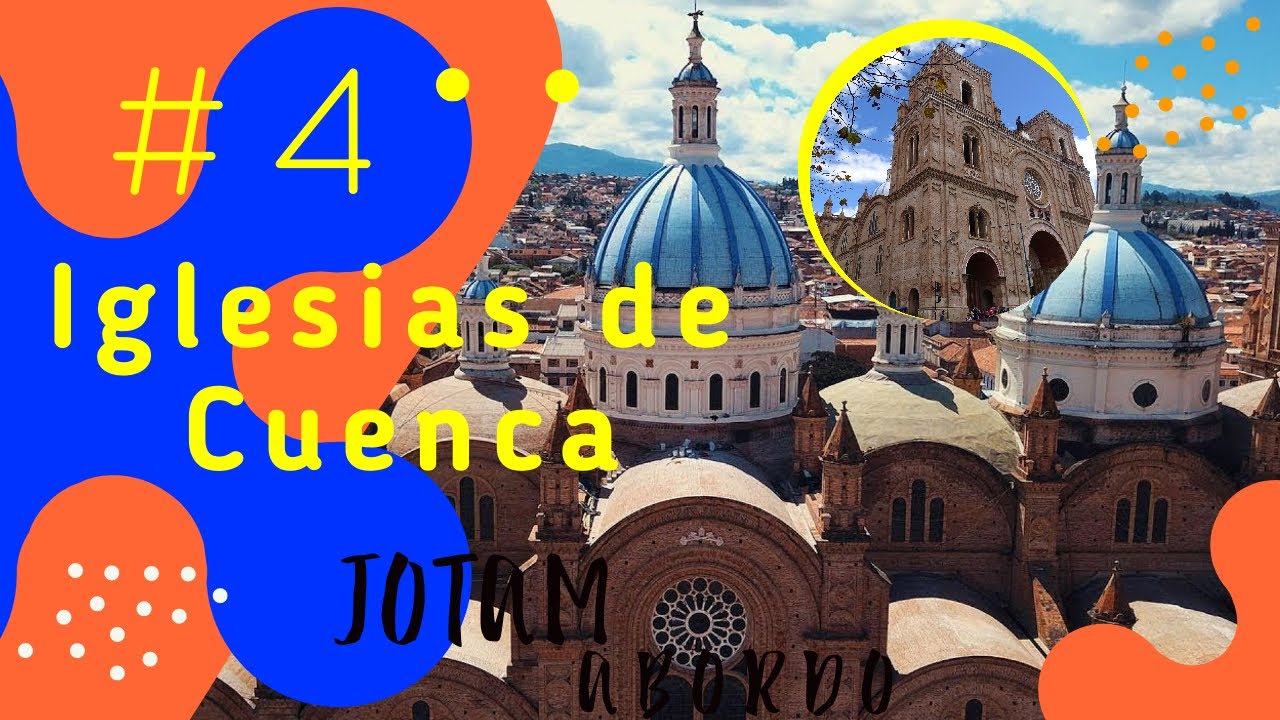 Recorrido por las hermosas Iglesias de Cuenca
