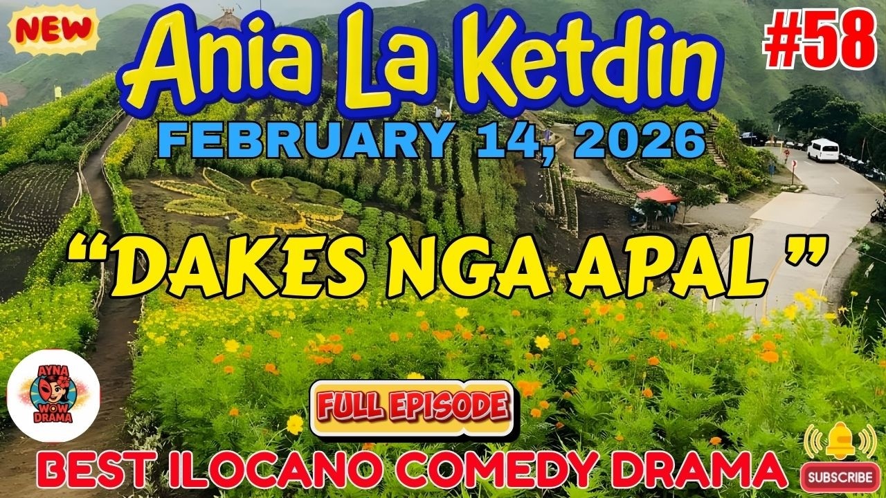 Ania La Ketdin COMEDY DRAMA #58 | DAKES NGA APAL | BEST ILOCANO DRAMA -February14.2026 #aynawowdrama