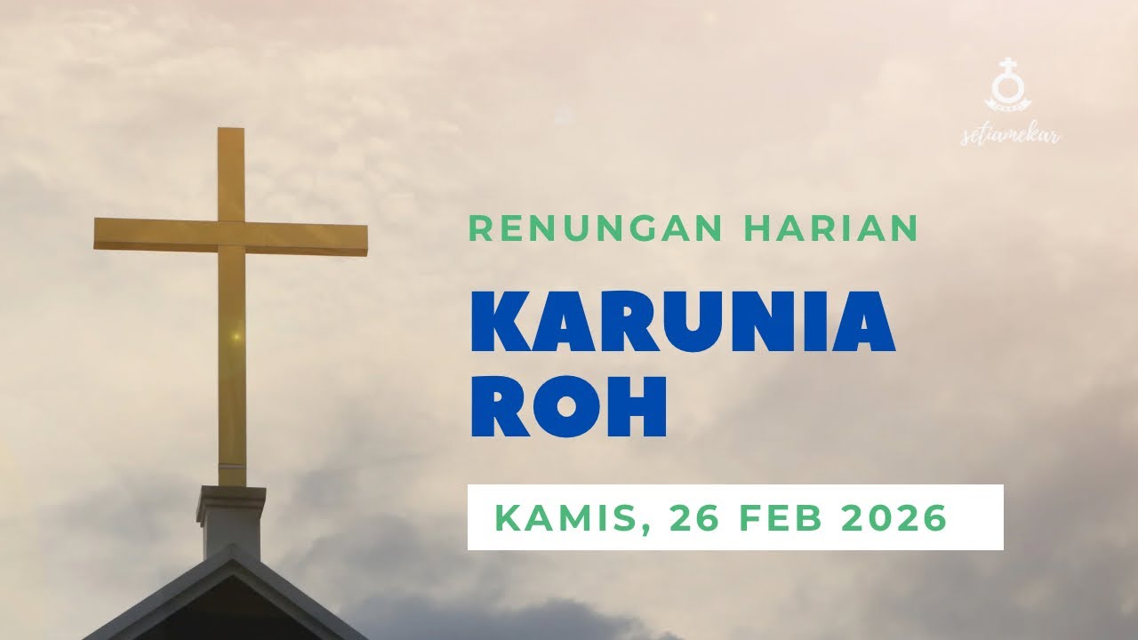 KARUNIA ROH - SAMUEL NAPITUPULU S.TH (RENUNGAN HARIAN, 26 FEBRUARI 2026)