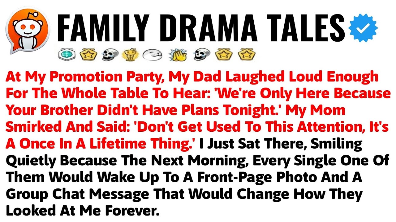 At My Promotion Party, My Dad Laughed Loud Enough For The Whole Table To Hear: 'We're Only Here Beca