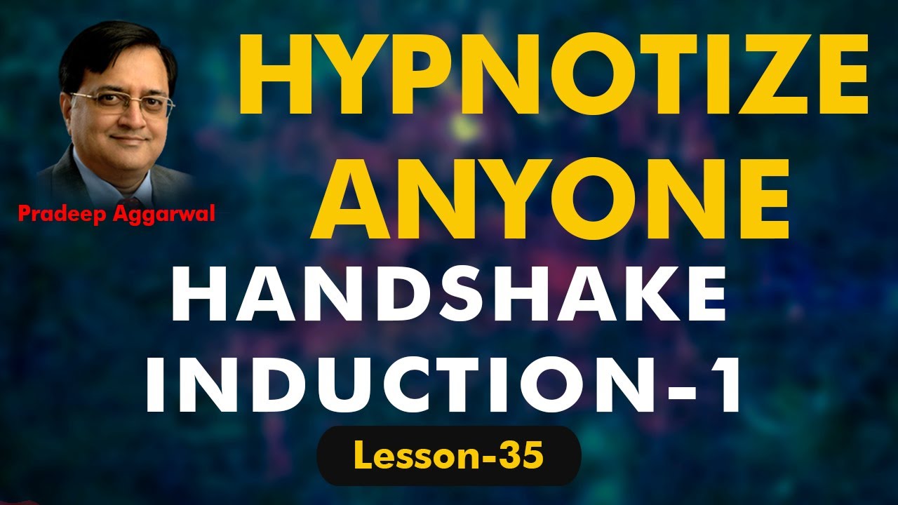 LEARN HYPNOSIS NOW! HYPNOTIZE ANYONE HANDSHAKE INDUCTION - 1! Lesson 35! Pradeep Aggarwal