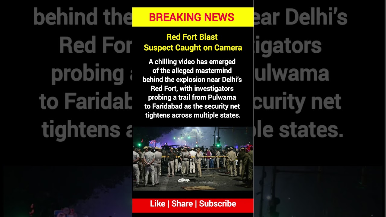 Red Fort Blast Suspect Spotted | Pulwama-Faridabad Link Under Probe | Delhi News Update | 