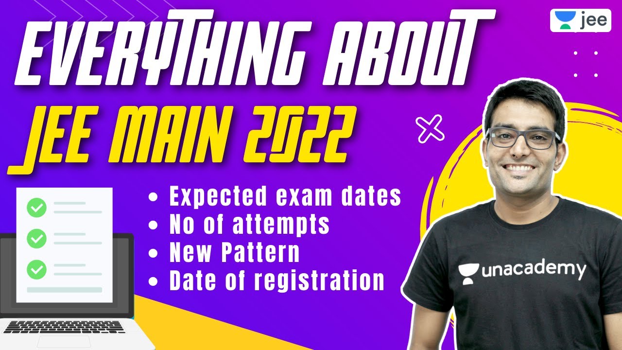 Everything about JEE Main 2022 | Expected Dates | Registration | Unacademy JEE | Ashwani Tyagi