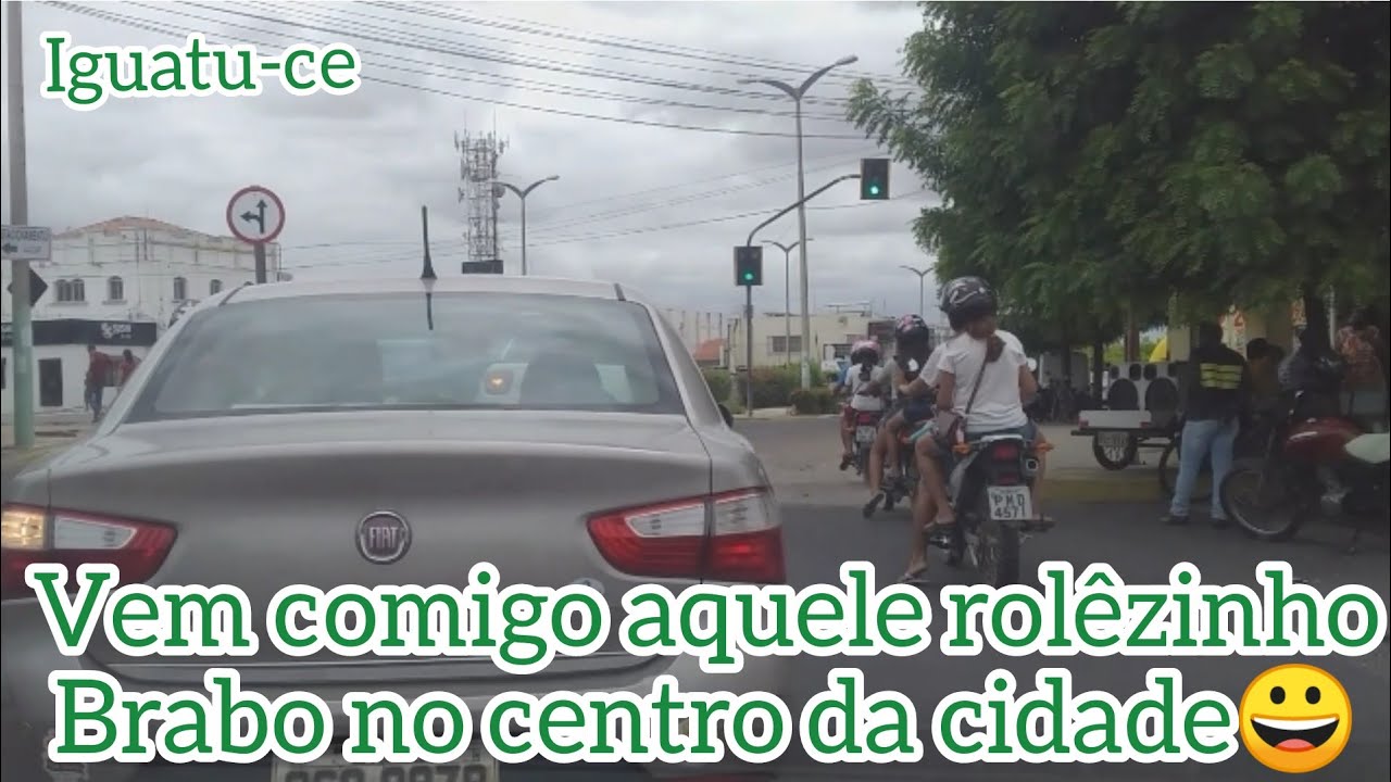 VEM COMIGO AQUÊLE ROLÊZINHO BRABO NO CENTRO DA CIDADE IGUATU-CE#cícero#tube