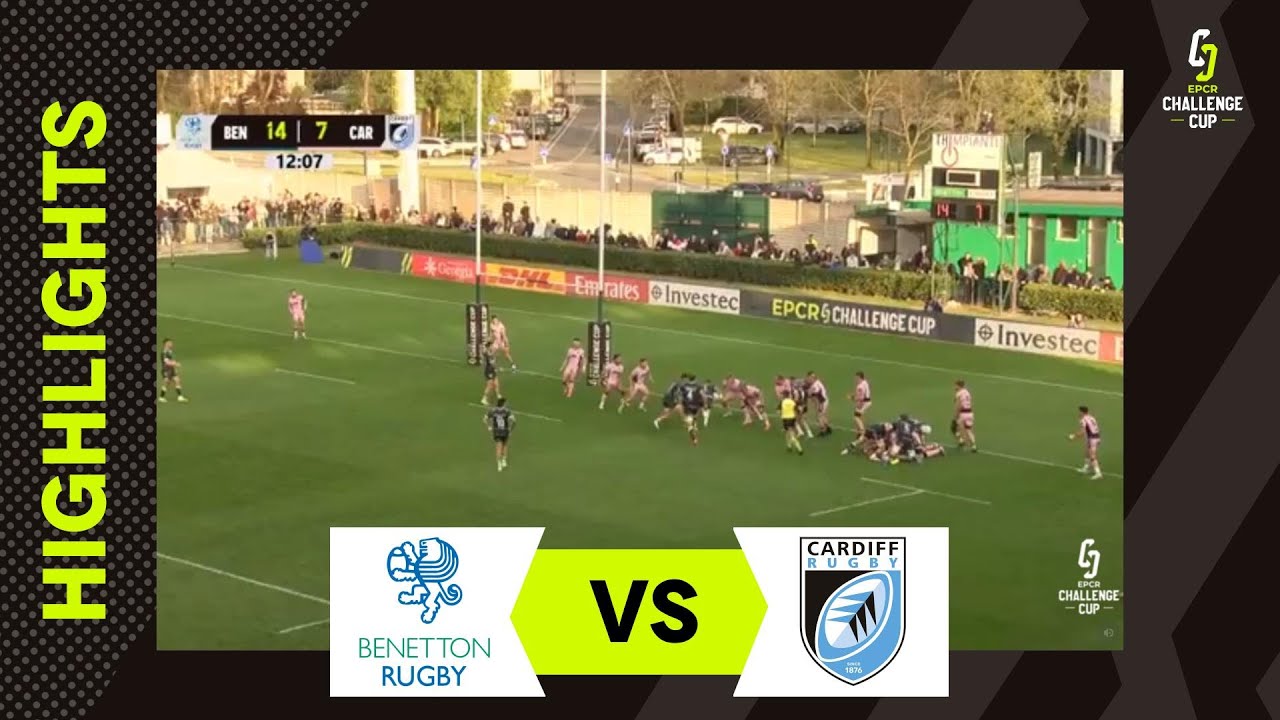 The Game That Changed Everything 🔥| Benetton Rugby v Cardiff Rugby| EPCR Challenge Cup Extended Hig