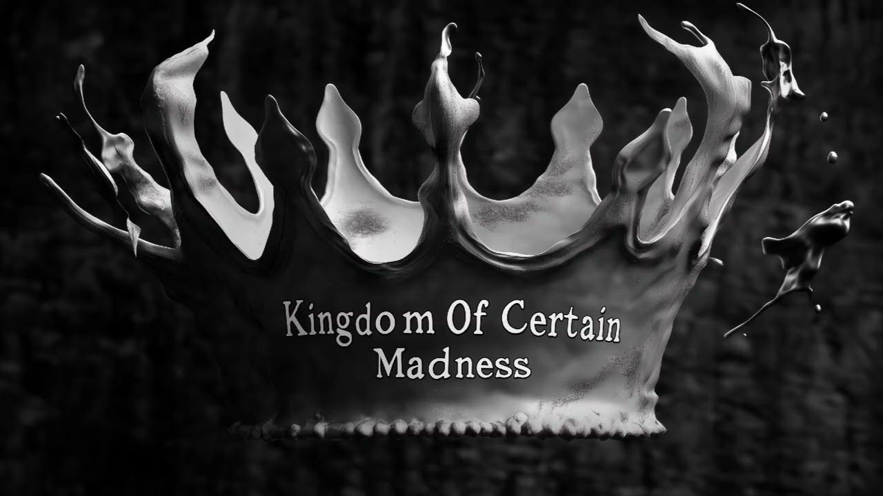Kingdom Of Certain Madness