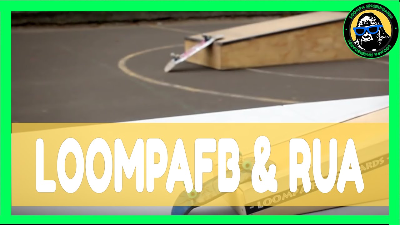 Loompa Fingerboards & Rua Skateboarding