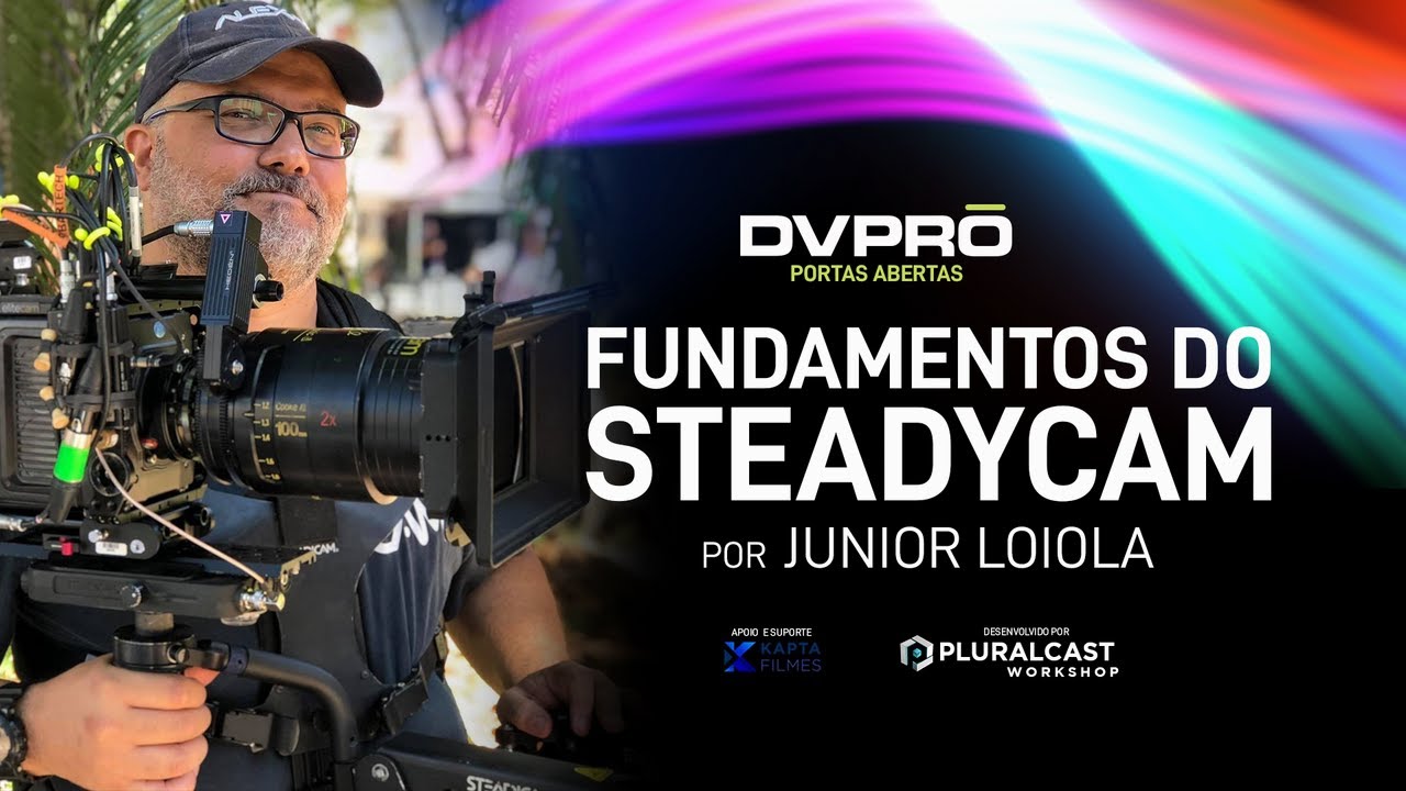 DVPRO PORTAS ABERTAS #03 - FUNDAMENTOS DO STEADYCAM - JUNIOR LOIOLA