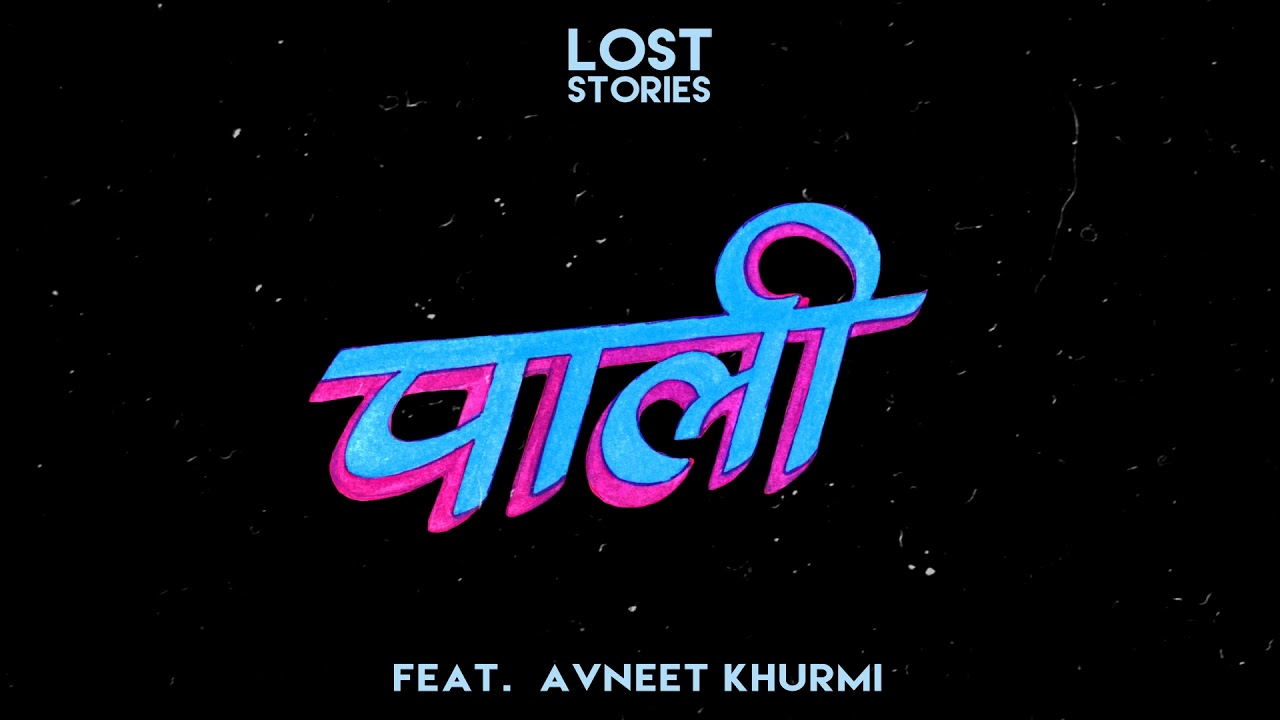 Lost Stories - Pali feat. Avneet Khurmi.
