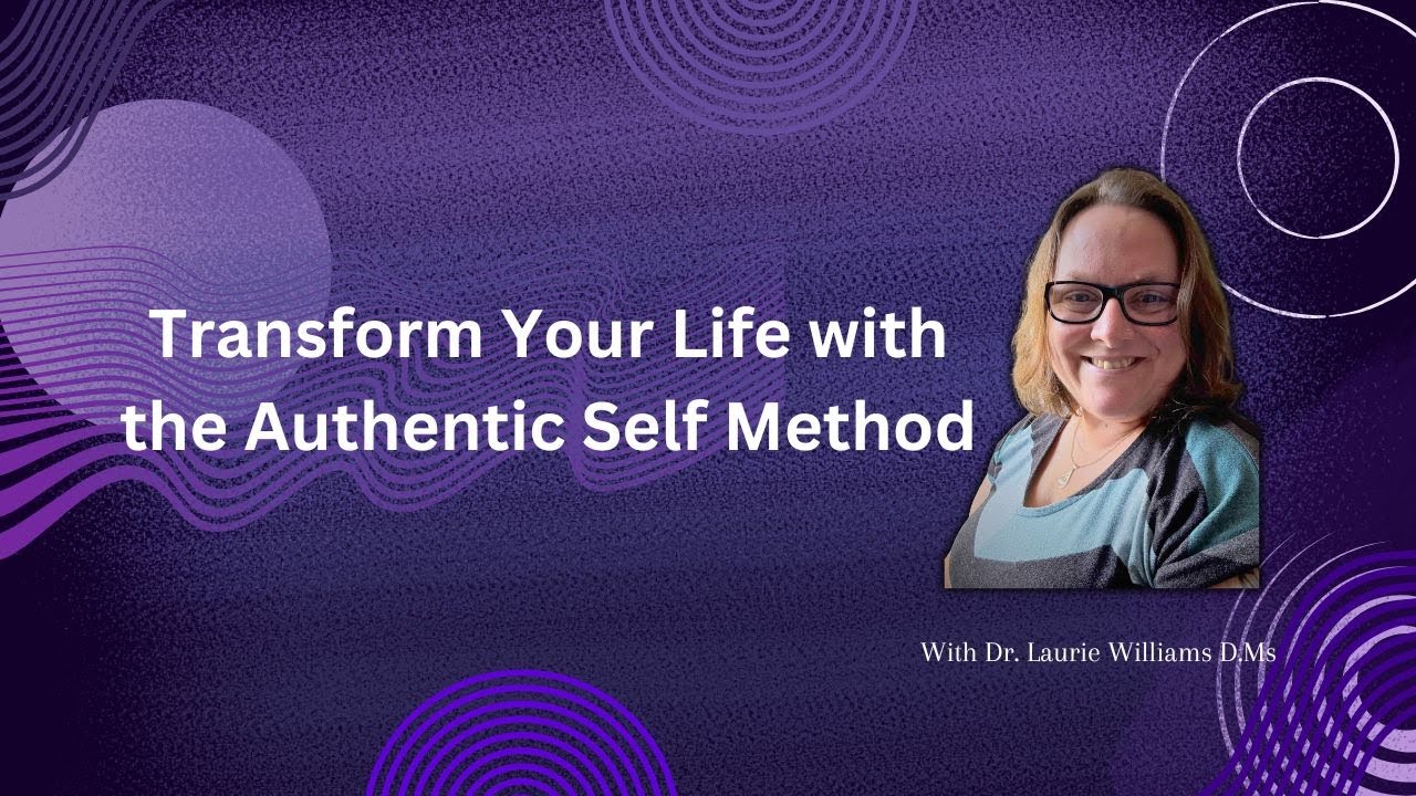 Transform Your Life with the Authentic Self Method