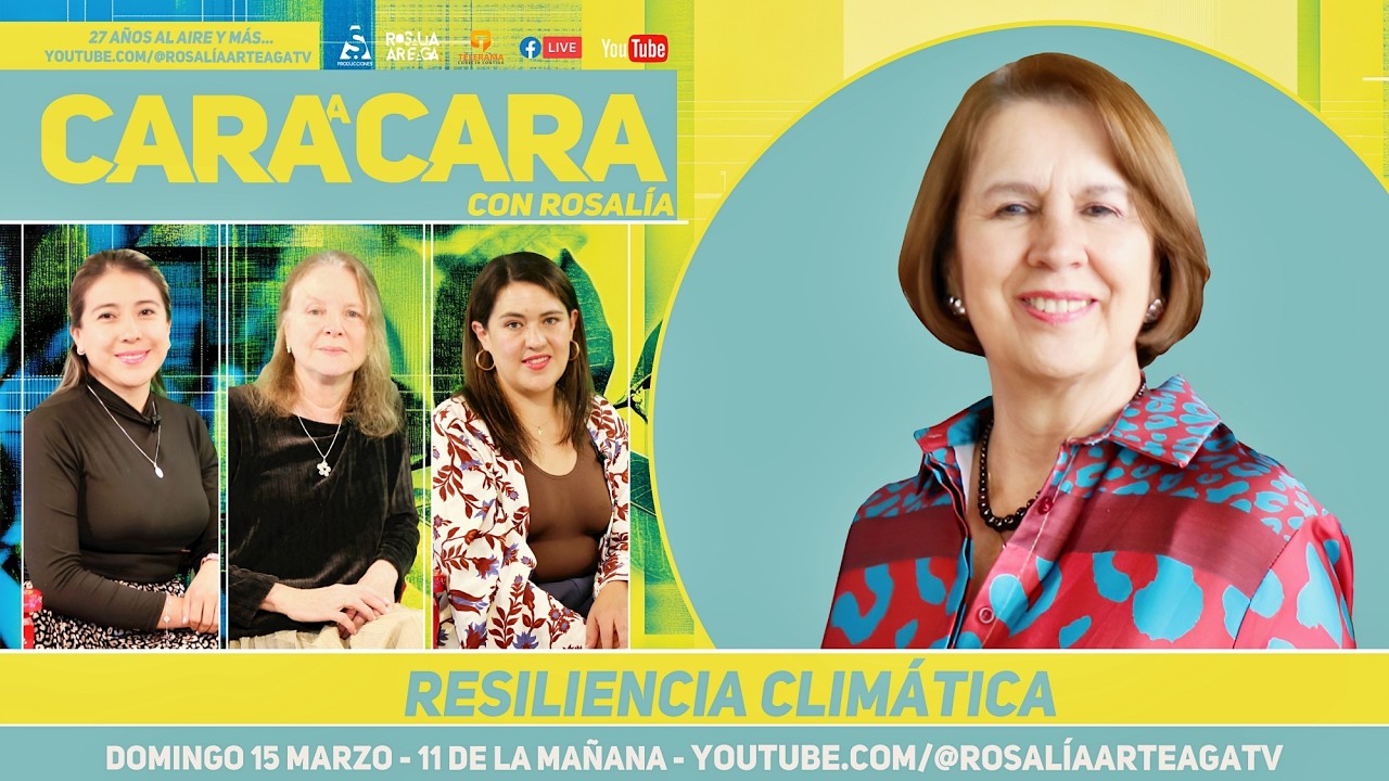 Cara a cara con Rosalía - Resiliencia Climática - 15 Marzo 2026