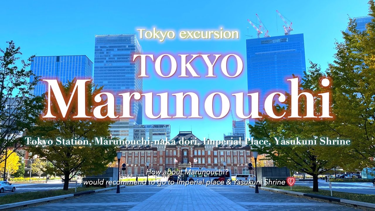 【Tokyo Marunouchi】Tokyo Station, Imperial Place, Yasukuni Shrine