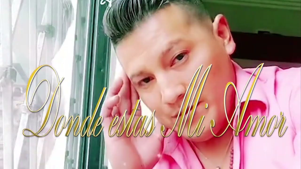 Donde estás donde estás Mi amor