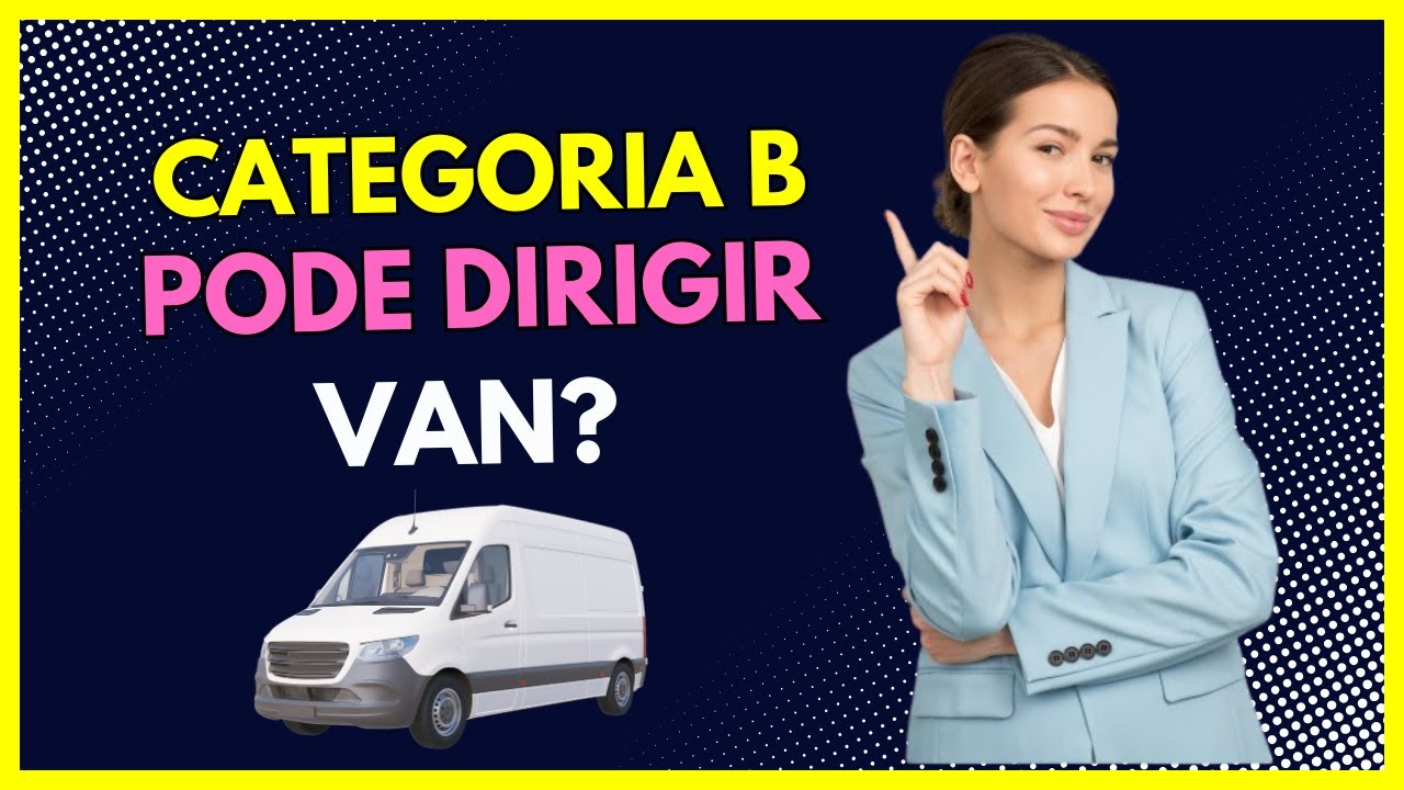Categoria B pode dirigir Van?