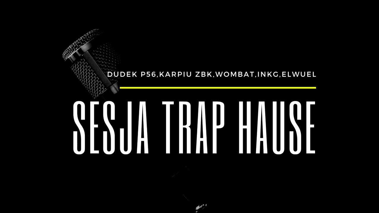 SESJA TRAP HAUSE ;) 2020 - DUDEK P56 ,KARPIU ZBK,WOMBAT,ELWUEL,INKG  PROD.DDK