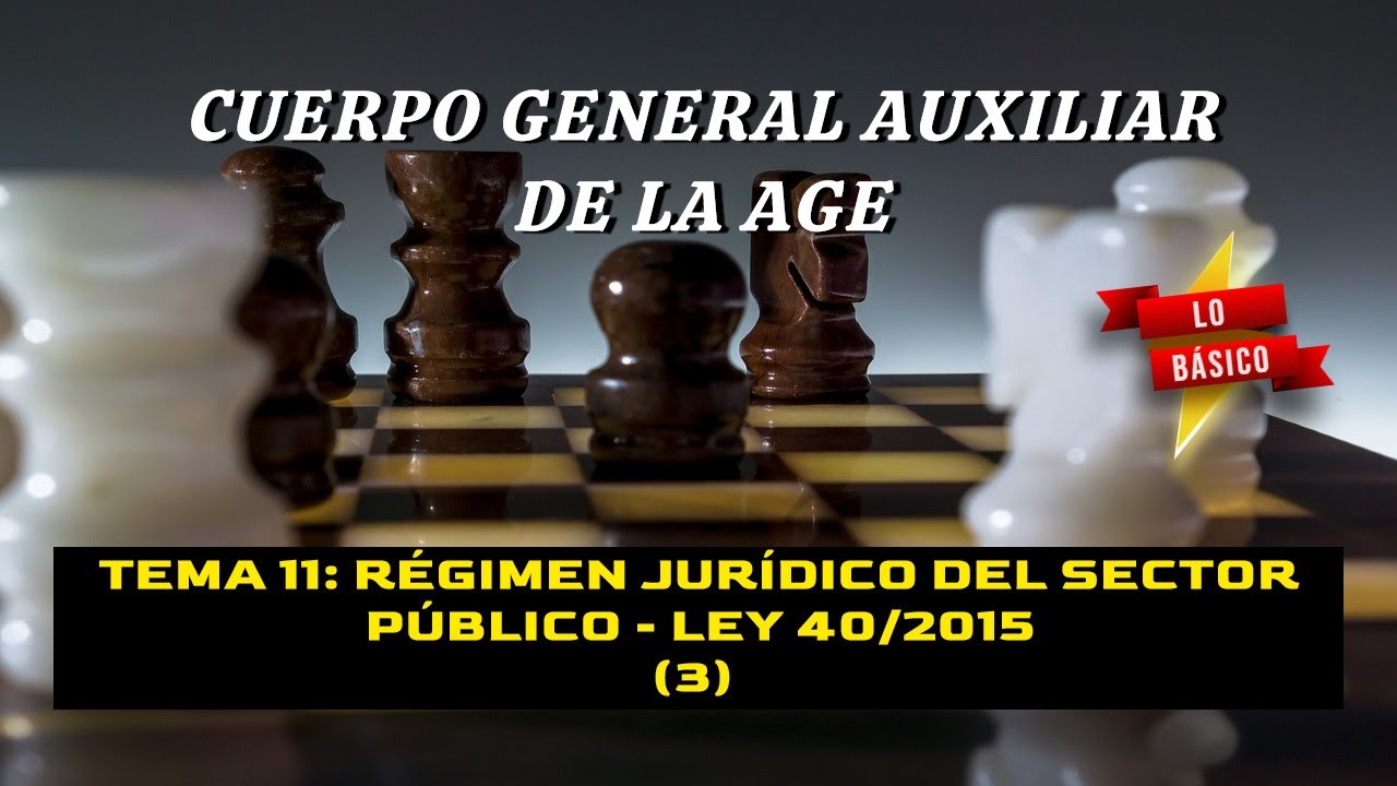 Oposición C2 AGE (Bloque 1) - Tema 11: Régimen Jurídico del Sector Público - Ley 40/2015 (Lo básico)