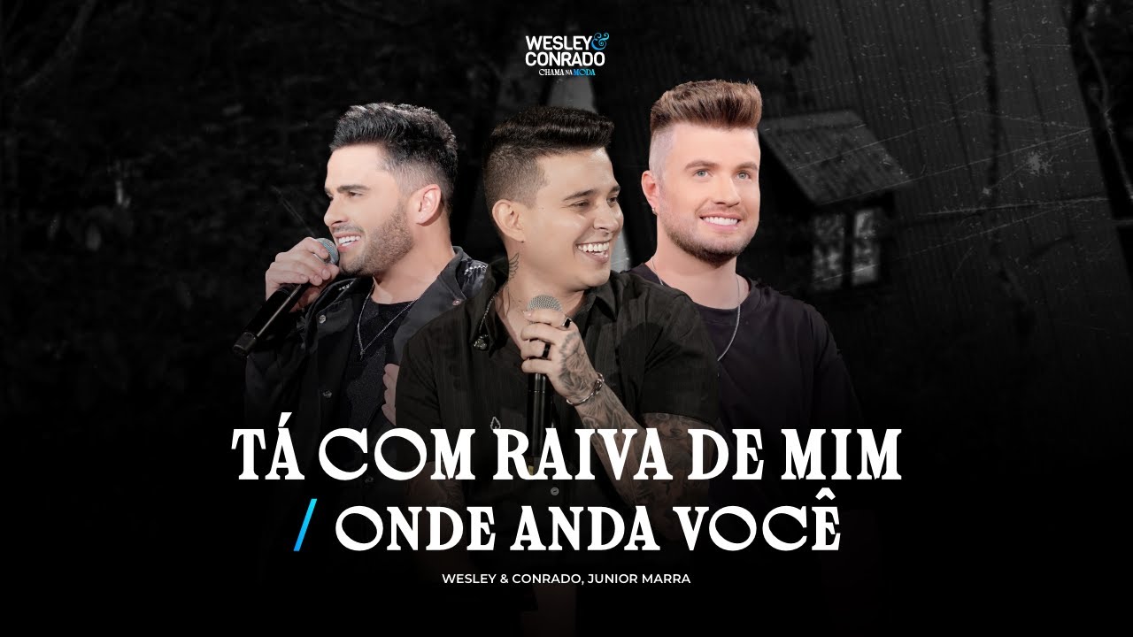 Wesley & Conrado - Tá com Raiva de Mim / Onde Anda Você Part. Junior Marra | DVD Chama na Moda