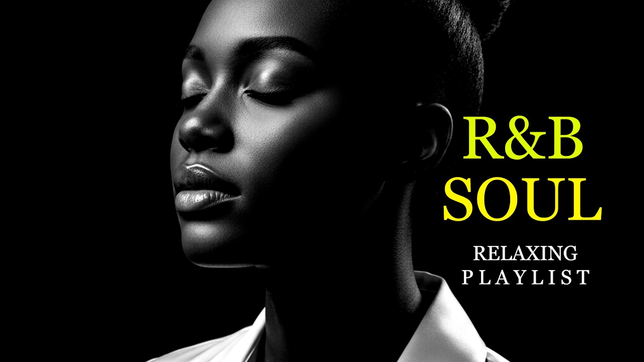 【R&B Soul】 Smooth & Relaxing Late Night Vibes - Chill Soul Mix For Truly Deep Romantic Evenings