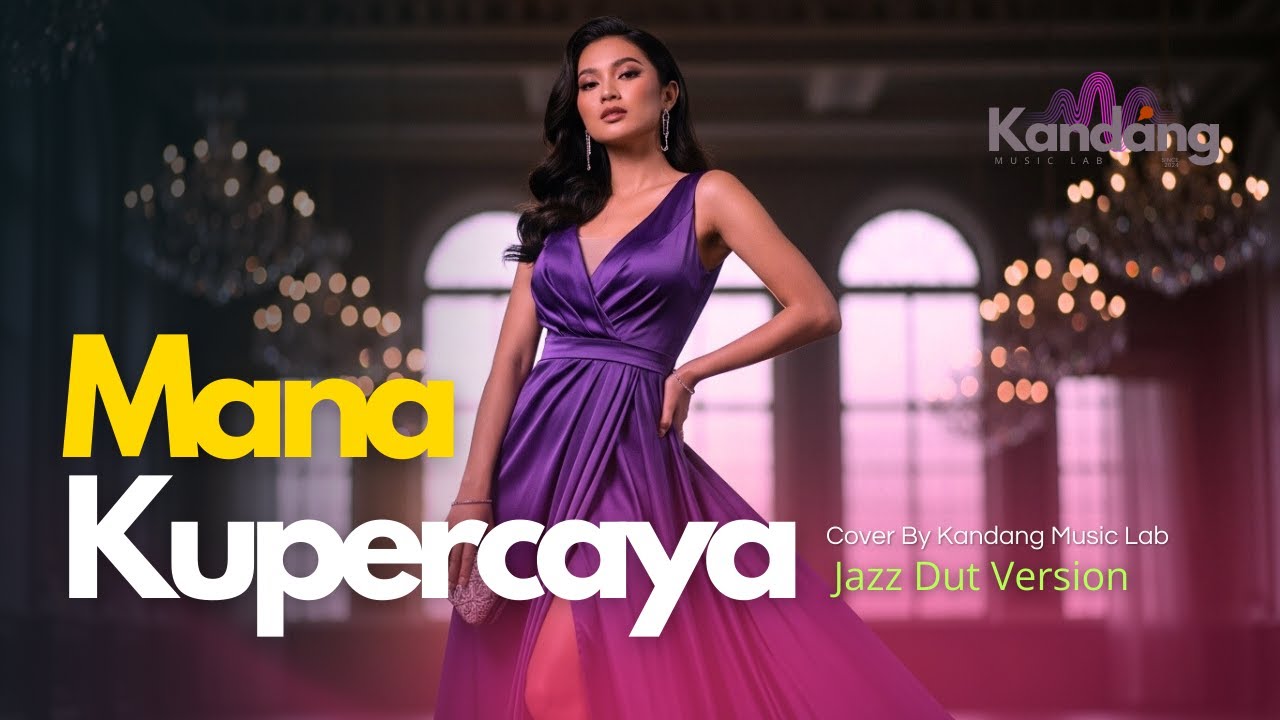 💫 MANA KUPERCAYA – COVER BY KANDANG MUSIC LAB - JAZZ DUT FUSION VERSION