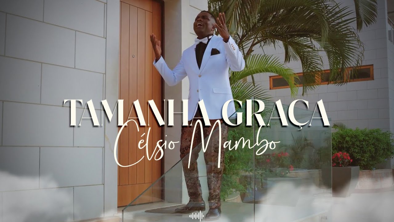 TAMANHA GRAÇA - CÉLSIO MAMBO