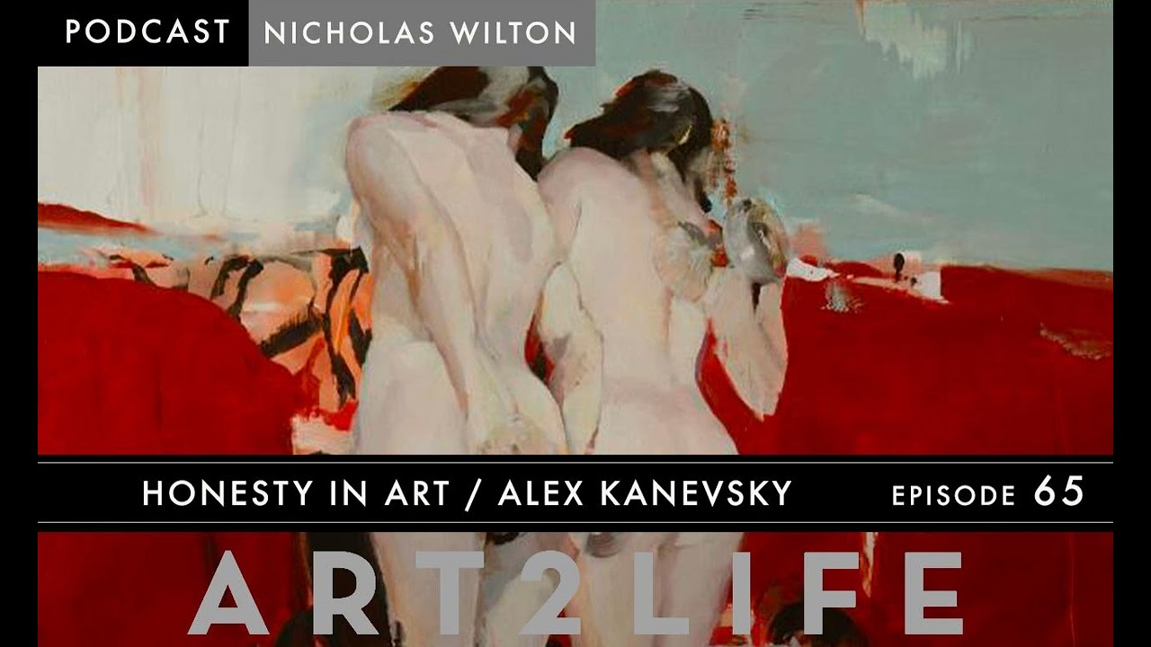 Honesty in Art - Alex Kanevsky - Ep 65