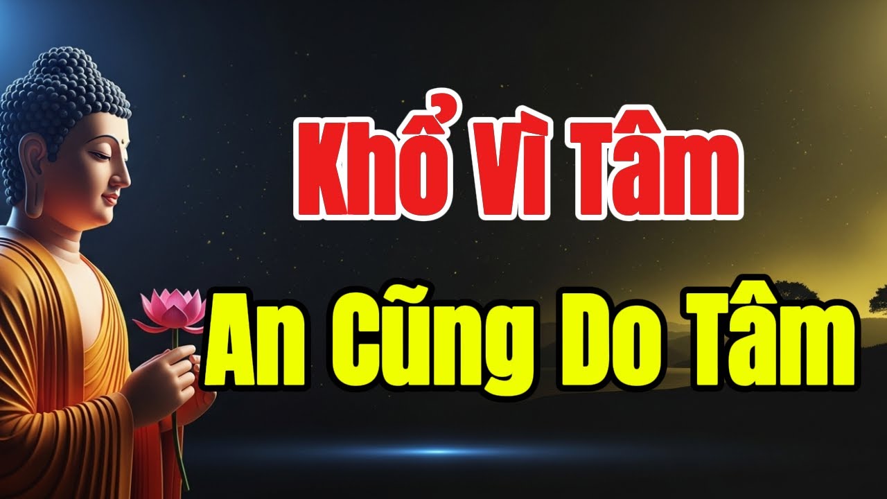 Phật Dạy : AI GHÉT CỨ GHÉT - Đời Chỉ Có Một Lần – Buông Lo Âu, Sống Bình Thản Mới Thật An Vui