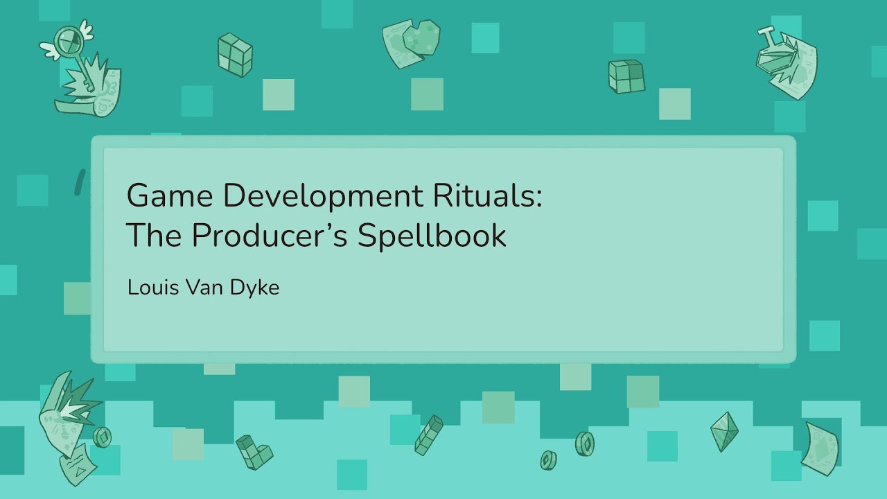 Game Development Rituals: The Producer’s Spellbook - Louis Van Dyke